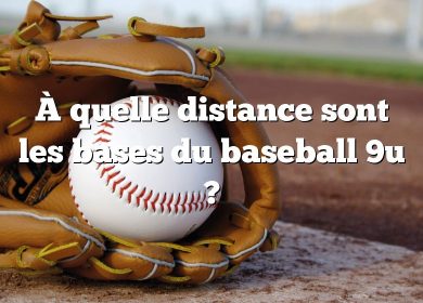 À quelle distance sont les bases du baseball 9u ?